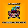 Dj Motion - El Numero 1 Se fue Con 2
