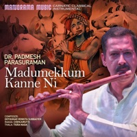 Madumekkum Kanne Ni by Dr Padmesh Parasuraman - Single - Dr. Padmesh Parasuraman & Oothukad Venkita Subbaiyer