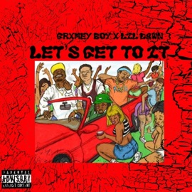 Lets Get To It (feat. Lil Dawn) GrxmeyBoy