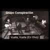 Grupo Conspiración - Vuela, Vuela (En Vivo)