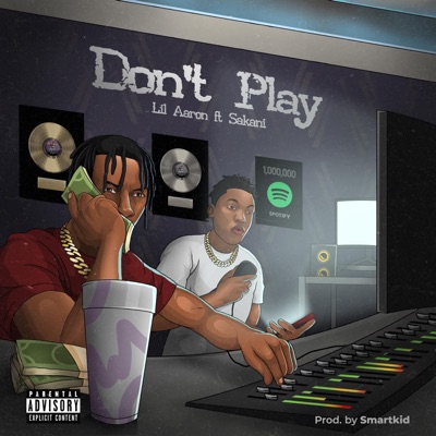 Don't Play (feat. Sakani Trenchy) - Single