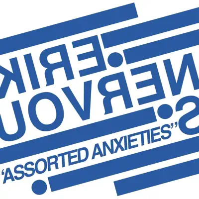 Listen to Assorted Anxieties by Erik Nervous