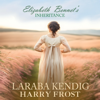 Elizabeth Bennet’s Inheritance: A Pride and Prejudice Variation Christian Regency Romance (Unabridged) - Laraba Kendig