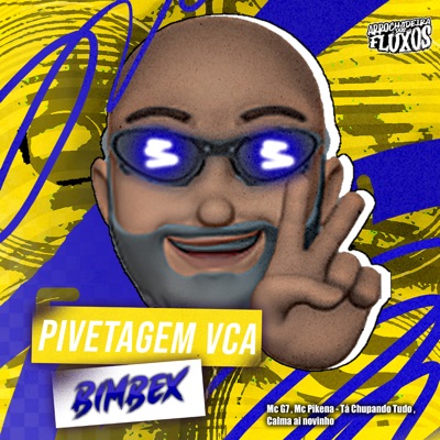 Pivetagem Vca - Tá Chupando Tudo, Calma Ai Novinho (feat. MC G7 & Mc Pikena) - Single