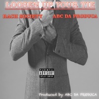 Loosen Up Your Tie (feat. ABC DA PRODUCA) - Single - Rach Society