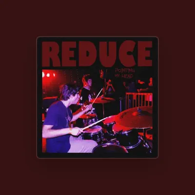 Listen to Reduce, watch music videos, read bio, see tour dates & more!
