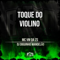 Toque do Violino - Single - DJ DIGUINHO MANDELÃO & MC VM da ZS