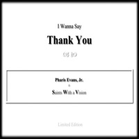 I Wanna Say Thank You - Single - Pharis Evans Jr.