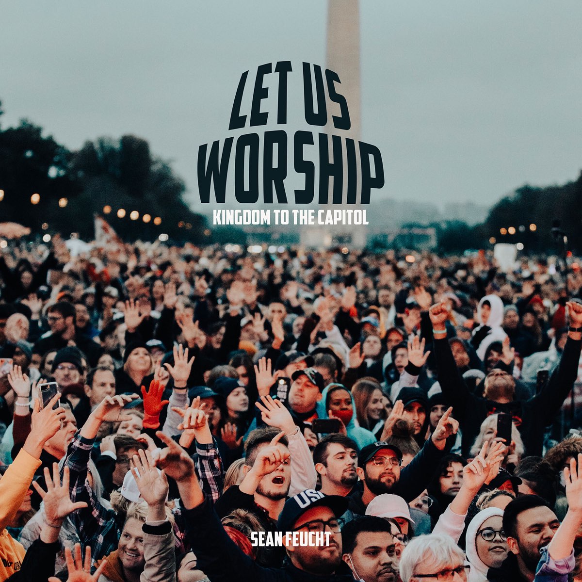 ‎Let Us Worship Kingdom to the Capitol Album by Sean Feucht Apple