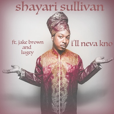 I'll Neva Kno (feat. Jake Brown & Lugey) - Single