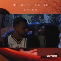 Nothing Lasts 4 Ever - Levi Phillips