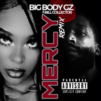 Mercy (feat. Bill Collector) [remix] - Single - Big Body Gz