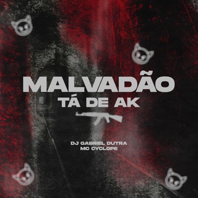 MALVADÃO TÁ DE AK (feat. Mc Cyclope) - Single
