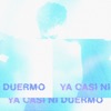 Ya Casi Ni Duermo - Single