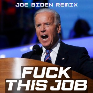 F**k This Job (Joe Biden Parody) - Single