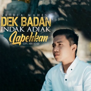 Dek Badan Indak Adiak Lapehkan Album Art