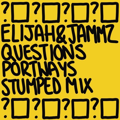 Questions (feat. Jammz & Elijah) [Portways Stumped Mix] - Single
