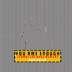 YOU ARE ENOUGH (Caroline Rose Remix) - Single