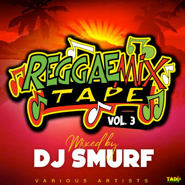 Reggae Mix Tape, Vol. 3 (Mixed by DJ Smurf) [DJ Mix]
