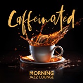 Caffeinated Morning Jazz Lounge artwork