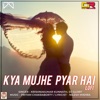 Kya Mujhe Pyar Hai (Lofi) - Single