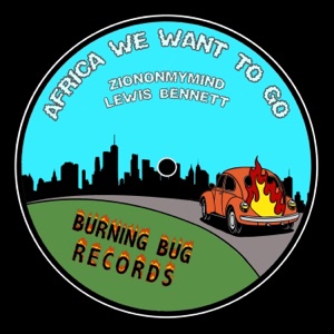Africa We Want To Go (feat. Ziononmymind) - Single