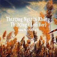 Thương Người Không Thương (Lofi Ver) - Single - Hoàng Ms & Phát Huy T4