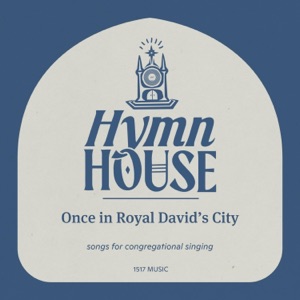 Once in Royal David's City (Hymn House) - Single
