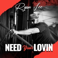 Need Your Lovin - Single - Ryan Lee