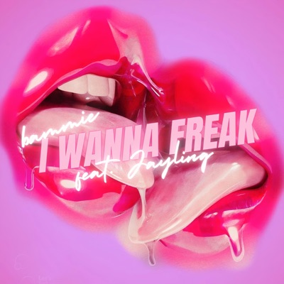 I WANNA FREAK (feat. Jayling) - Single