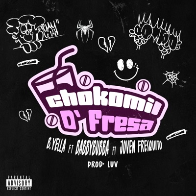 Chokomil D’ Fresa (feat. BabbyBubba & Joven Fresquito) - Single