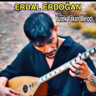 Erdal Erdoğan - Yürek Yakan Türküler