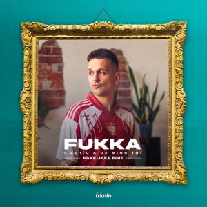 Fukka (Fake Jake Edit)