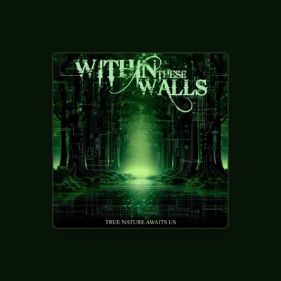 Listen to Within These Walls, watch music videos, read bio, see tour dates & more!