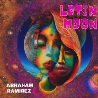 Latin Moon - Single - Abraham Ramirez