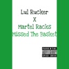 Missed the Basket - Single (feat. Martel Racks) - Single