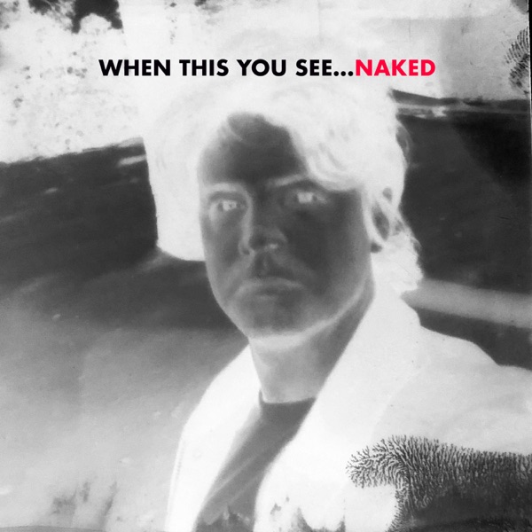 When This You See...Naked