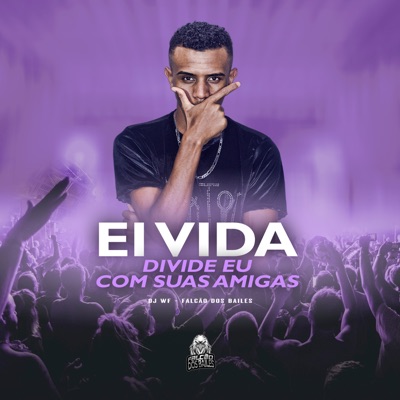 Ei Vida, Divide Eu Com Suas Amigas - Single