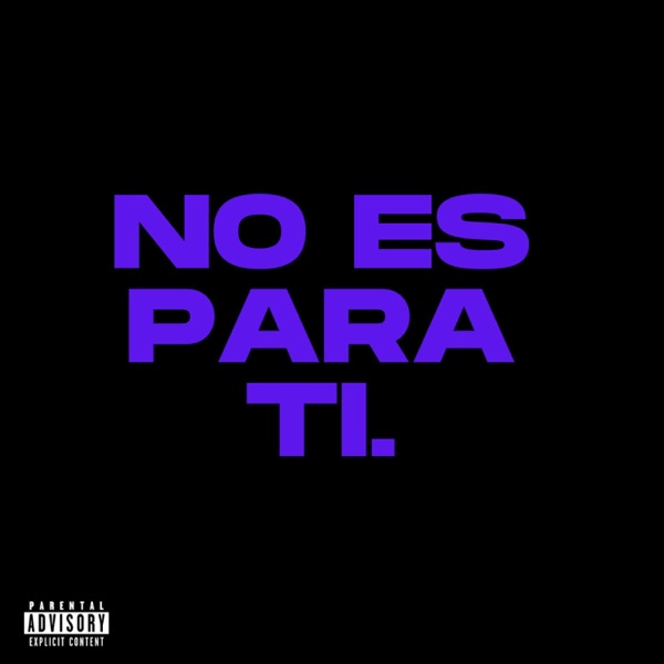 NO ES PARA TI. - Single