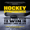 Hockey Confidence: Train Your Brain to Win in Hockey and in Life (Unabridged) - Isabelle Hamptonstone MSc.