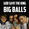 Big Balls - God Save The King