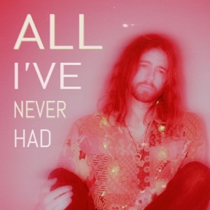 All I've Never Had - Single