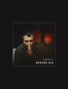 聆聽 Burhan Işık、觀看音樂影片、閱讀小傳、查看巡演日期等！