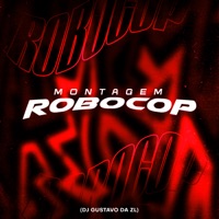 Montagem Robocop - Single - DJ Gustavo da ZL