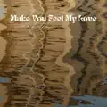 Make You Feel My Love