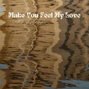 Make You Feel My Love - Single