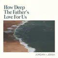 How Deep The Fathers Love For Us