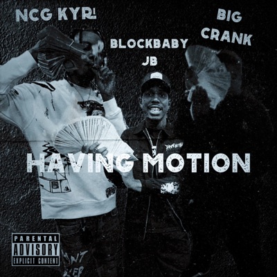 Having Motion (feat. Kyri & BlockBabyJb) - Single