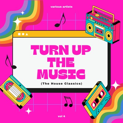 Turn Up the Music (The House Classics), Vol. 4
