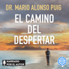 El camino del despertar - Mario Alonso Puig